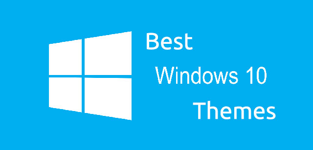 Top 12 Best Windows 10 Themes, Styles, Stylish Skins for Your PC