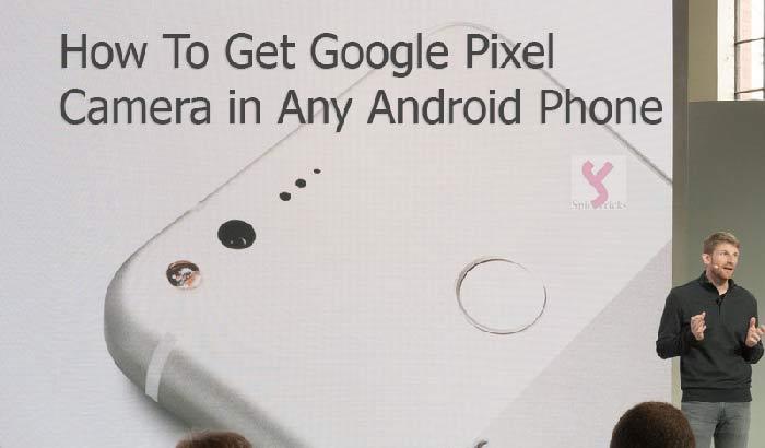 How to get & Install Google Pixel Camera in Any Android Phone / Tablet