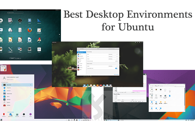 Top 10 Best Linux Desktop Environments for Ubuntu & How to Install it